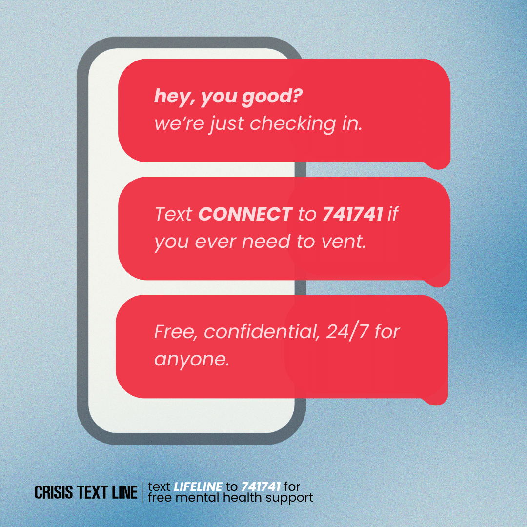 Mobile phone illustration with red speech bubbles. Text reads: “Hey, you good? We’re just checking in. Text CONNECT to 741741 if you need to vent.” Offers free, 24/7 support.